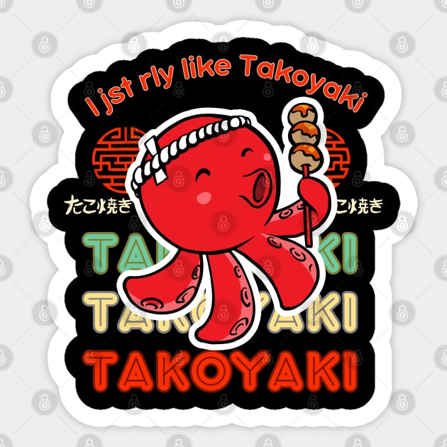 Kawaii Octopus  " I just Really Like Takoyaki , Japanese Food Sticker by KIRBY-Z Studio